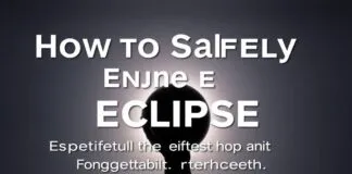 How to Safely Enjoy the Eclipse: Expert Tips for a Memorable Experience How to Safely Enjoy the Eclipse: Expert Tips for an Unforgettable Experience